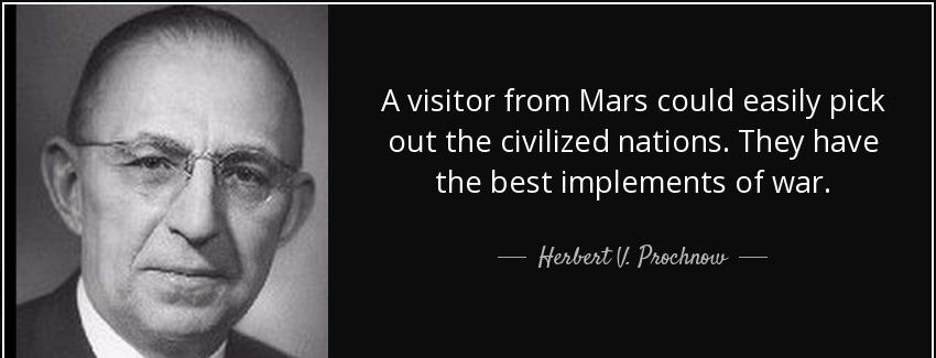 quote a visitor from mars could easily pick out the civilized nations they have the best implements herbert v prochnow Quotes