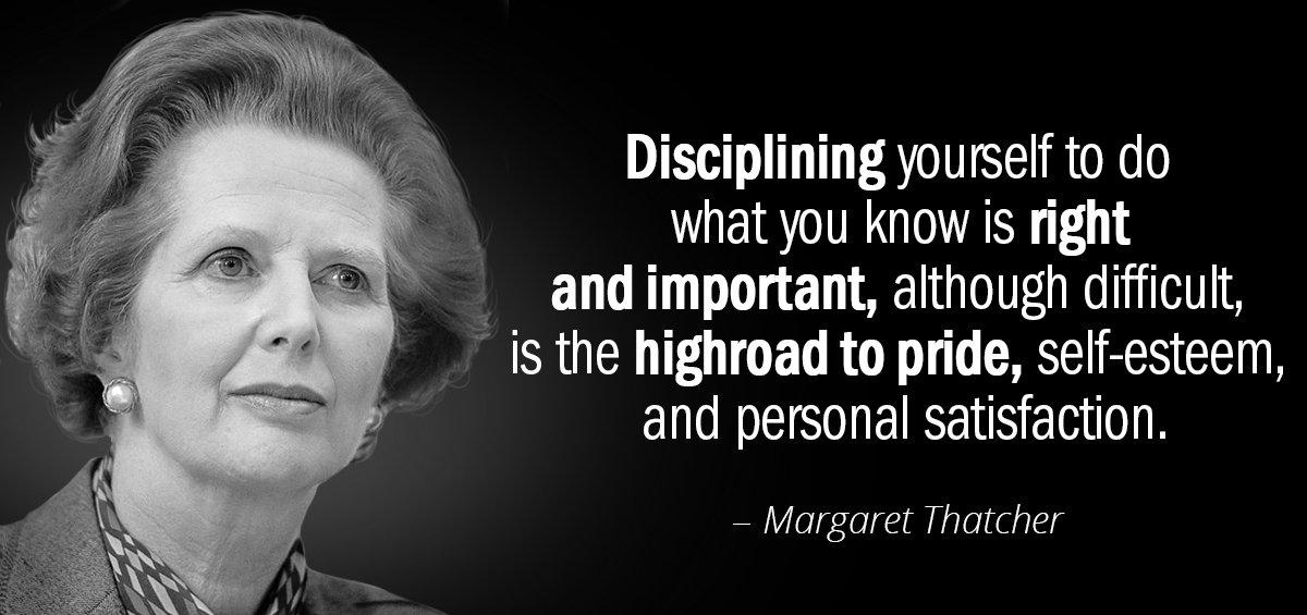 Quotation Margaret Thatcher Disciplining yourself to do what you know is right and Quotes