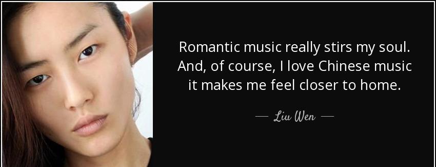quote romantic music really stirs my soul and of course i love chinese music it makes me feel liu wen Quotes