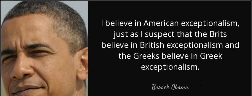 quote i believe in american exceptionalism just as i suspect that the brits believe in british barack obama Quotes