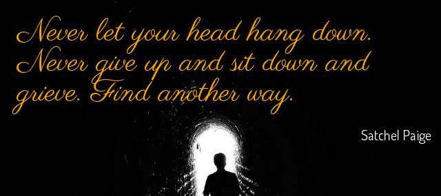 Quotation Satchel Paige Never let your head hang down Never give up and Quotes