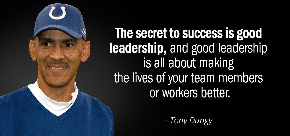 Quotation Tony Dungy The secret to success is good leadership and good leadership Quotes