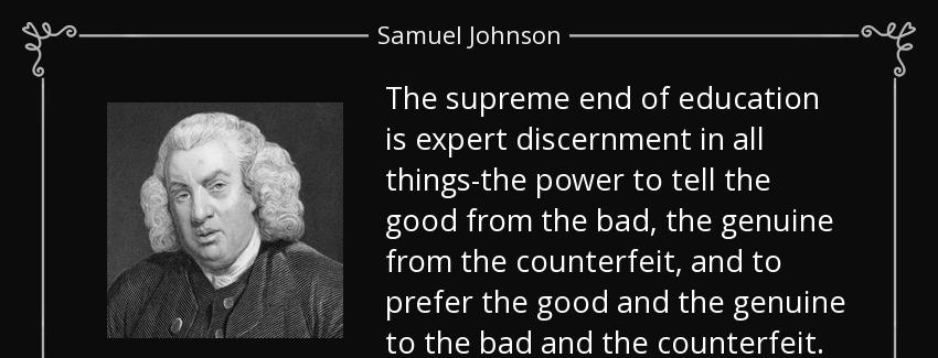quote the supreme end of education is expert discernment in all things the power to tell the samuel johnson Quotes