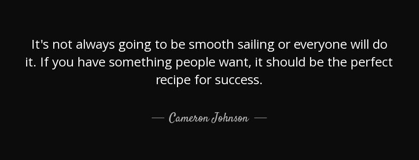quote it s not always going to be smooth sailing or everyone will do it if you have something cameron johnson Quotes