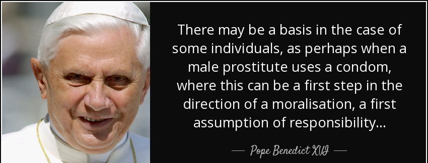 quote there may be a basis in the case of some individuals as perhaps when a male prostitute pope benedict xvi Quotes