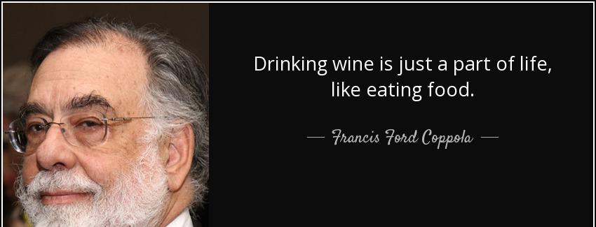 quote drinking wine is just a part of life like eating food francis ford coppola Quotes