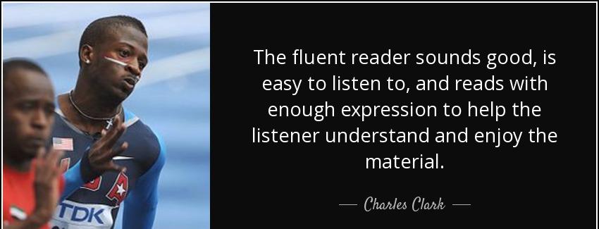 quote the fluent reader sounds good is easy to listen to and reads with enough expression charles clark Quotes