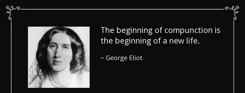 quote the beginning of compunction is the beginning of a new life george eliot Quotes