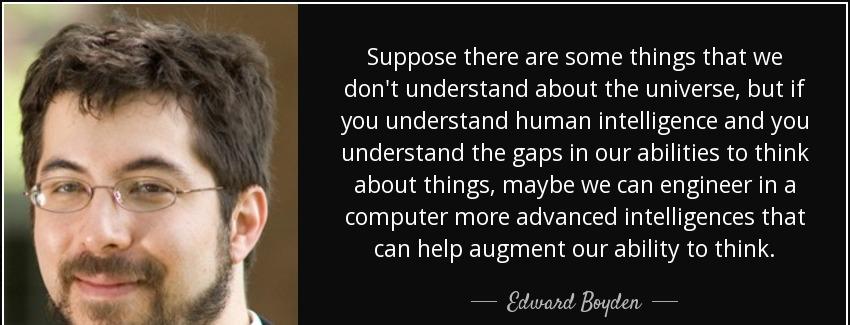 quote suppose there are some things that we don t understand about the universe but if you edward boyden Quotes