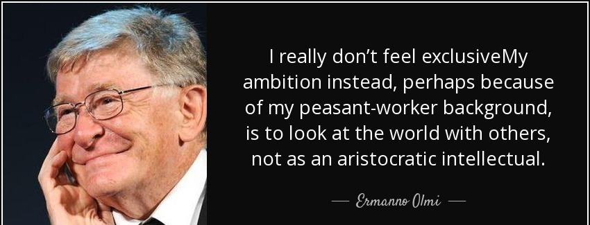 quote i really don t feel exclusivemy ambition instead perhaps because of my peasant worker ermanno olmi Quotes