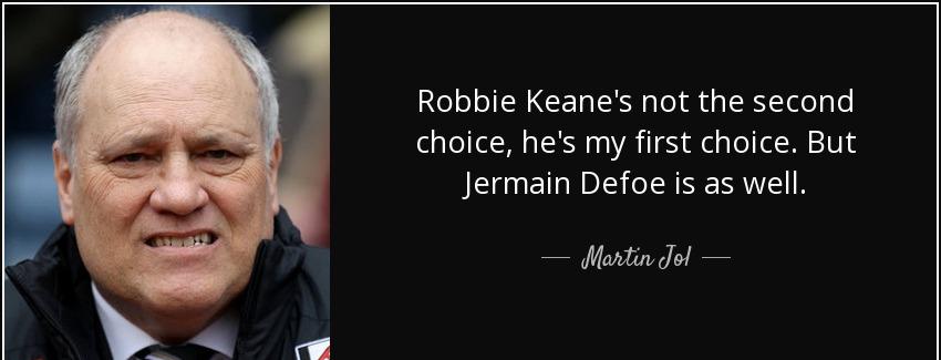 quote robbie keane s not the second choice he s my first choice but jermain defoe is as well martin jol Quotes