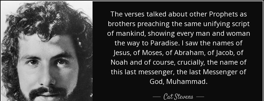 quote the verses talked about other prophets as brothers preaching the same unifying script cat stevens Quotes