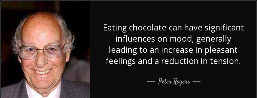 quote eating chocolate can have significant influences on mood generally leading to an increase peter rogers Quotes