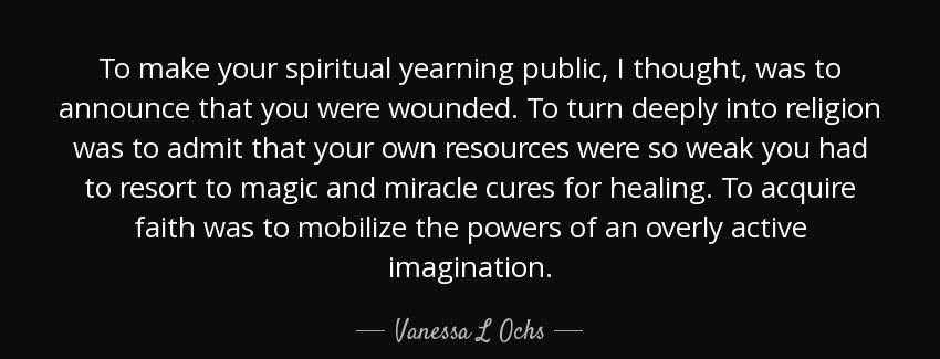 quote to make your spiritual yearning public i thought was to announce that you were wounded vanessa l ochs Quotes