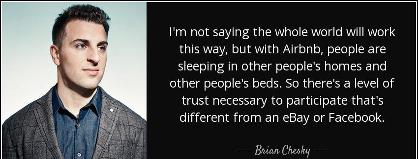 quote i m not saying the whole world will work this way but with airbnb people are sleeping brian chesky Quotes