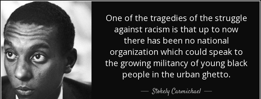 quote one of the tragedies of the struggle against racism is that up to now there has been stokely carmichael Quotes