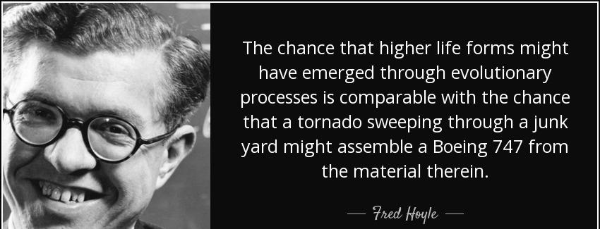 quote the chance that higher life forms might have emerged through evolutionary processes fred hoyle Quotes