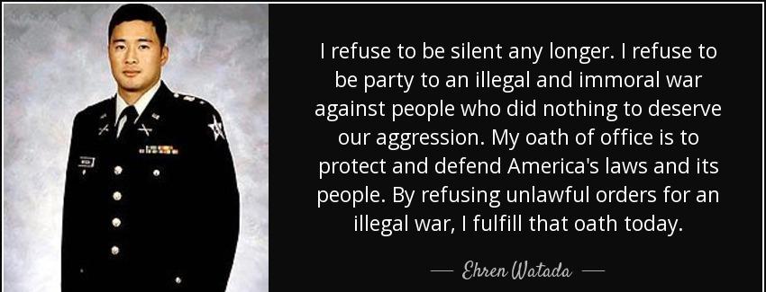quote i refuse to be silent any longer i refuse to be party to an illegal and immoral war ehren watada Quotes