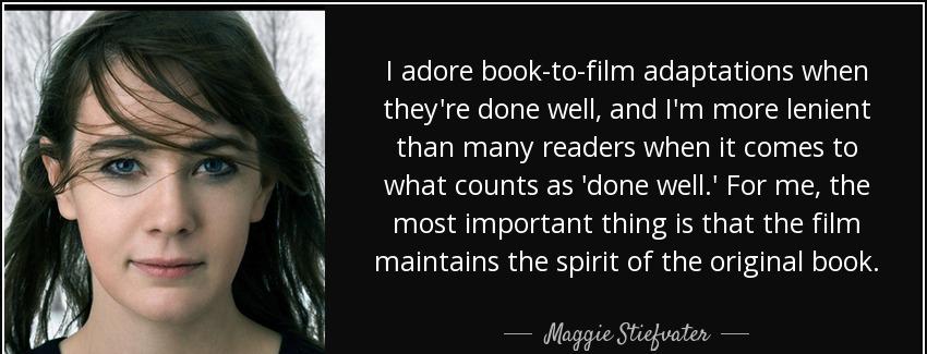 quote i adore book to film adaptations when they re done well and i m more lenient than many maggie stiefvater Quotes