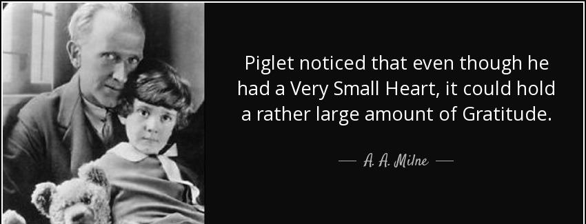 quote piglet noticed that even though he had a very small heart it could hold a rather large a a milne Quotes