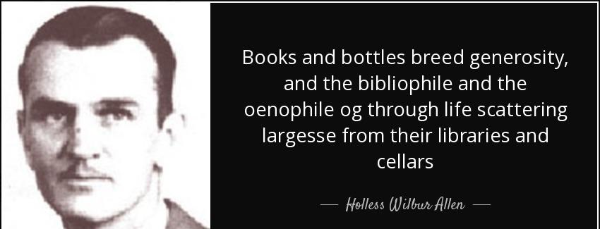 quote books and bottles breed generosity and the bibliophile and the oenophile og through holless wilbur allen Quotes