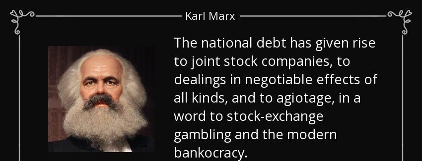 quote the national debt has given rise to joint stock companies to dealings in negotiable karl marx Quotes