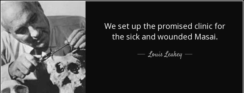 quote we set up the promised clinic for the sick and wounded masai louis leakey Quotes