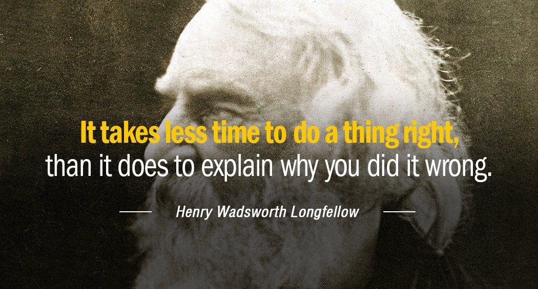 Quotation Henry Wadsworth Longfellow It takes less time to do a thing right than Quotes