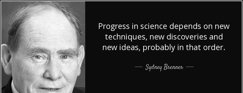 quote progress in science depends on new techniques new discoveries and new ideas probably sydney brenner Quotes