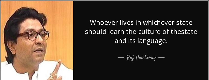 quote whoever lives in whichever state should learn the culture of thestate and its language raj thackeray Quotes