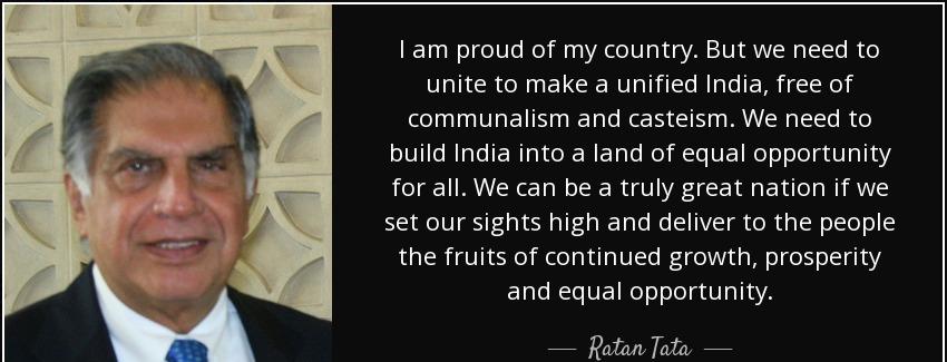 quote i am proud of my country but we need to unite to make a unified india free of communalism ratan tata Quotes