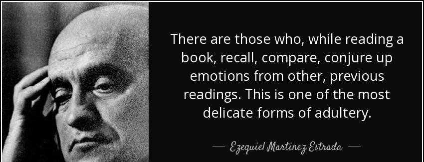 quote there are those who while reading a book recall compare conjure up emotions from other ezequiel martinez estrada Quotes