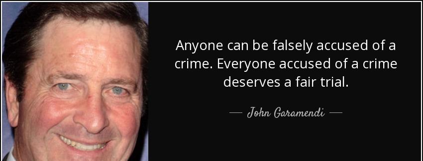 quote anyone can be falsely accused of a crime everyone accused of a crime deserves a fair john garamendi Quotes