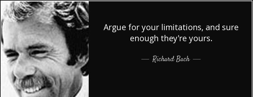 quote argue for your limitations and sure enough they re yours richard bach Quotes