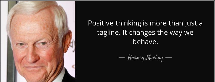 quote positive thinking is more than just a tagline it changes the way we behave harvey mackay Quotes