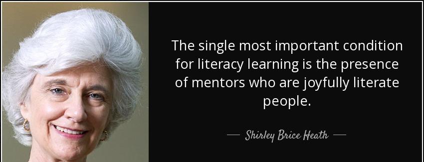 quote the single most important condition for literacy learning is the presence of mentors shirley brice heath Quotes