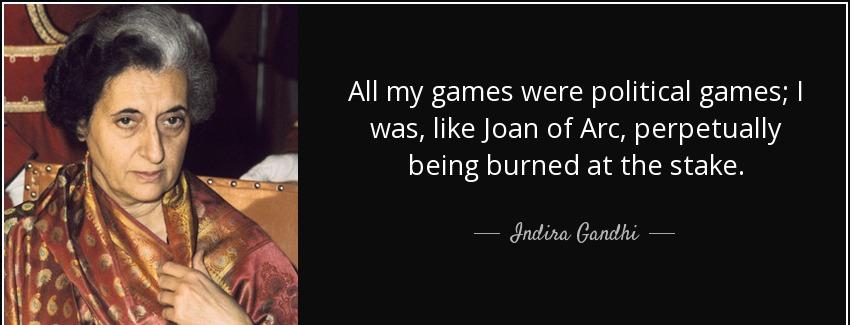 quote all my games were political games i was like joan of arc perpetually being burned at indira gandhi Quotes