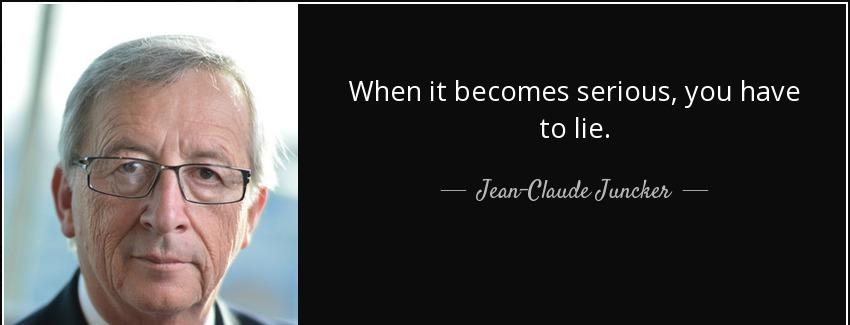 quote when it becomes serious you have to lie jean claude juncker Quotes