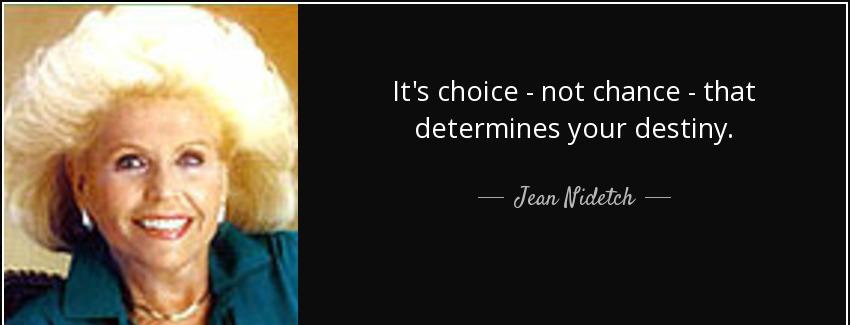 quote it s choice not chance that determines your destiny jean nidetch Quotes