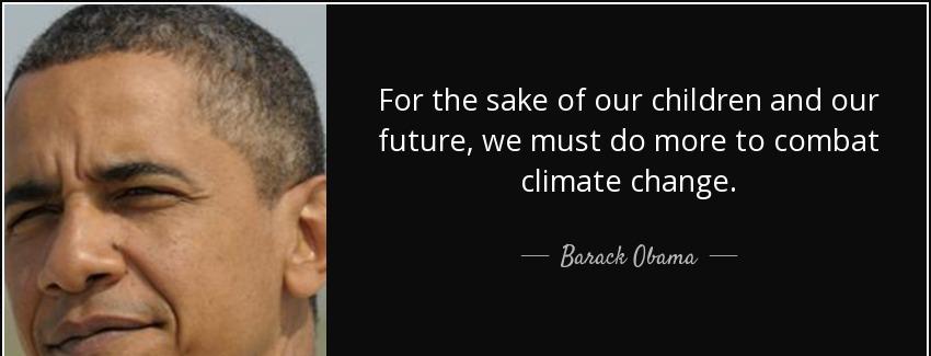 quote for the sake of our children and our future we must do more to combat climate change barack obama Quotes