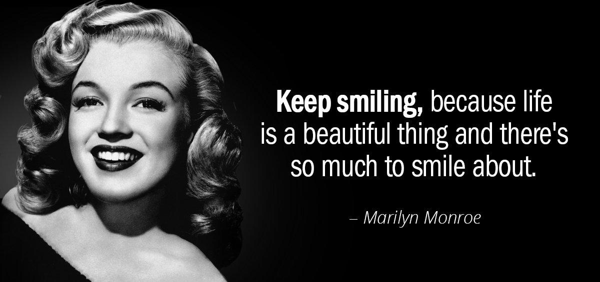 Quotation Marilyn Monroe Keep smiling because life is a beautiful thing and there Quotes