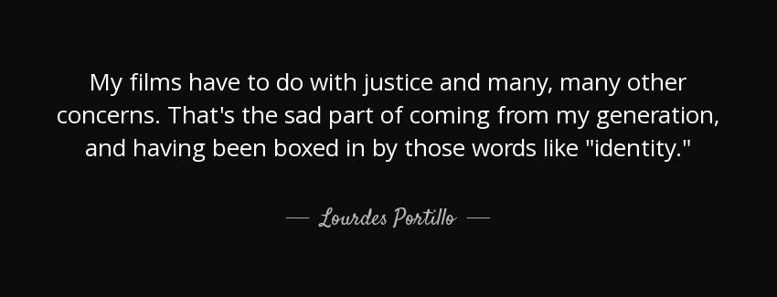 quote my films have to do with justice and many many other concerns that s the sad part of lourdes portillo Quotes