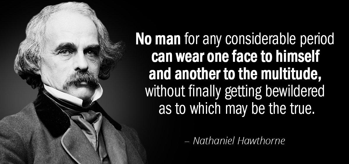 Quotation Nathaniel Hawthorne No man for any considerable period can wear one face Quotes