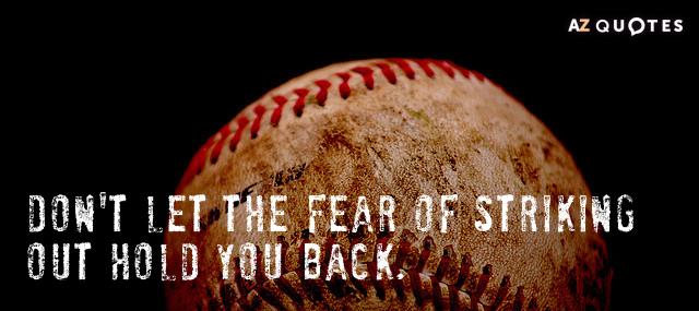 Quotation Babe Ruth Don t let the fear of striking out hold you Quotes