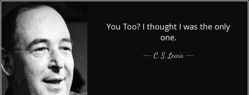 quote you too i thought i was the only one c s lewis Quotes