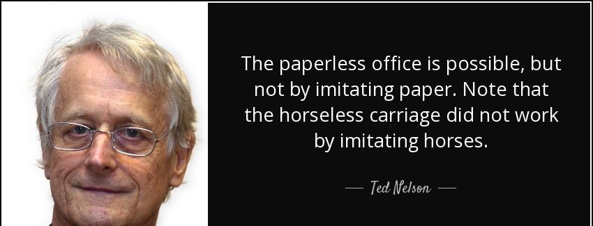 quote the paperless office is possible but not by imitating paper note that the horseless ted nelson Quotes