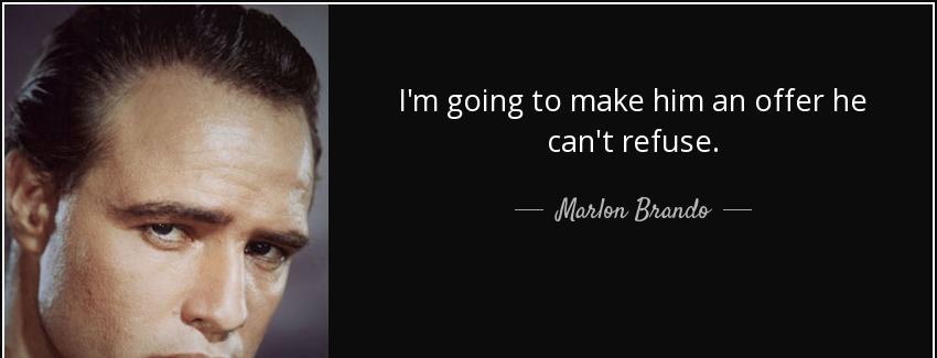 quote i m going to make him an offer he can t refuse marlon brando Quotes