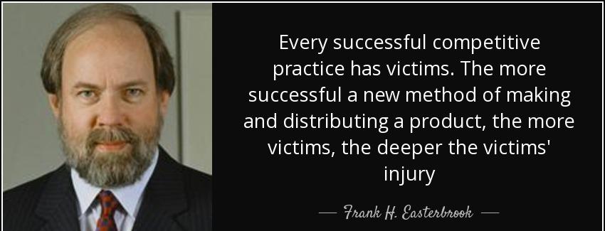 quote every successful competitive practice has victims the more successful a new method of frank h easterbrook Quotes