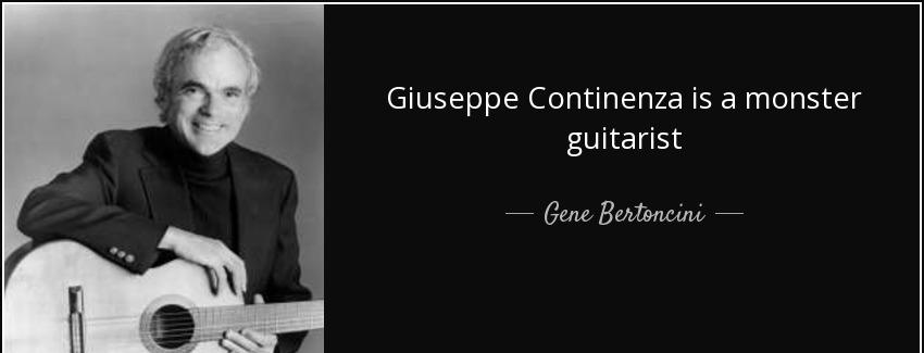 quote giuseppe continenza is a monster guitarist gene bertoncini Quotes