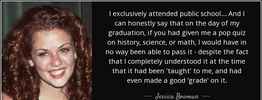 quote i exclusively attended public school and i can honestly say that on the day of my graduation jessica bowman Quotes